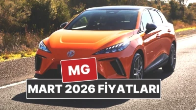 MG Araç Fiyatları ve Mart 2026 Kampanyaları! Kaçırmayın!
